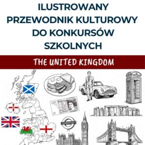 Ilustrowany przewodnik kulturowy do konkursów szkolnych: The United Kingdom